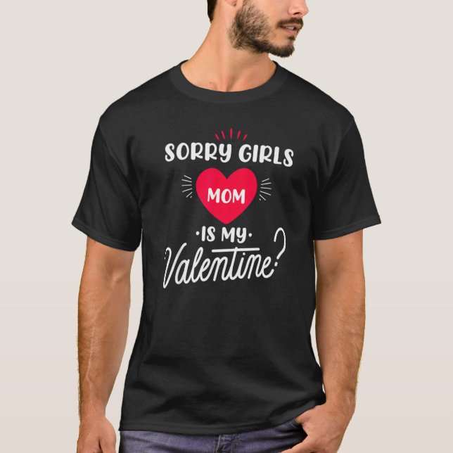 Camiseta Sorry Girls Mom is my Valentine   1 (Anverso)