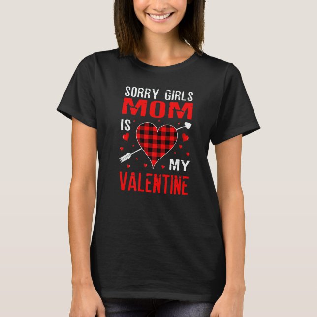 Camiseta Sorry Girls Mom Is My Valentine  for Men Women 3 (Anverso)