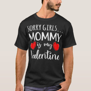 Camiseta Sorry Girls Mommy is My Valentine Mothers Valentin