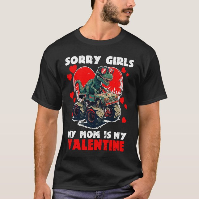 Camiseta Sorry Girls My Mom Is My Valentine Rex Valentines  (Anverso)