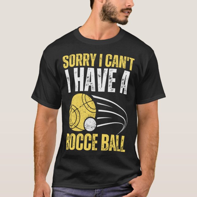 Camiseta Sorry I Can t I Have Bocce Ball (Anverso)