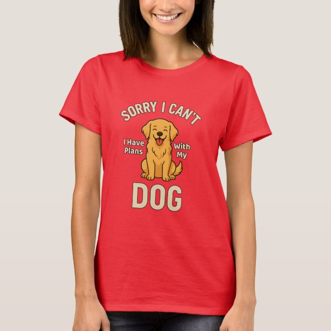 Camiseta Sorry I Can’t I Have Plans With My Dog – Funny Dog (Anverso)