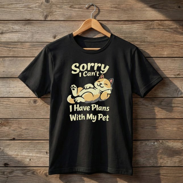 Camiseta Sorry I Can’t I Have Plans With My Pet Funny (Subido por el creador)