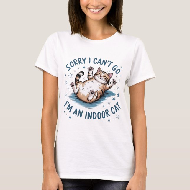 Camiseta "Sorry I Can't Go, I'm an Indoor Cat" Funny Women (Anverso)