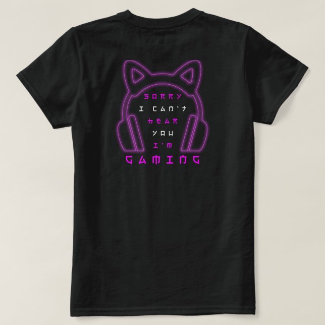 Camiseta Sorry I Can't Hear You I'm Gaming  (Reverso del diseño)