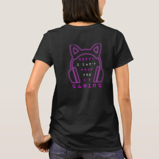 Camiseta Sorry I Can't Hear You I'm Gaming