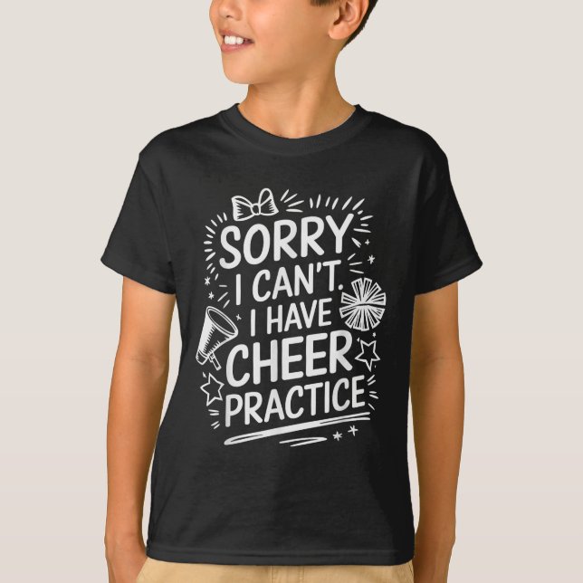 Camiseta Sorry I Can't I Have Cheer Practice, Cheering Chee (Anverso)