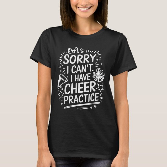 Camiseta Sorry I Can't I Have Cheer Practice, Cheering Chee (Anverso)