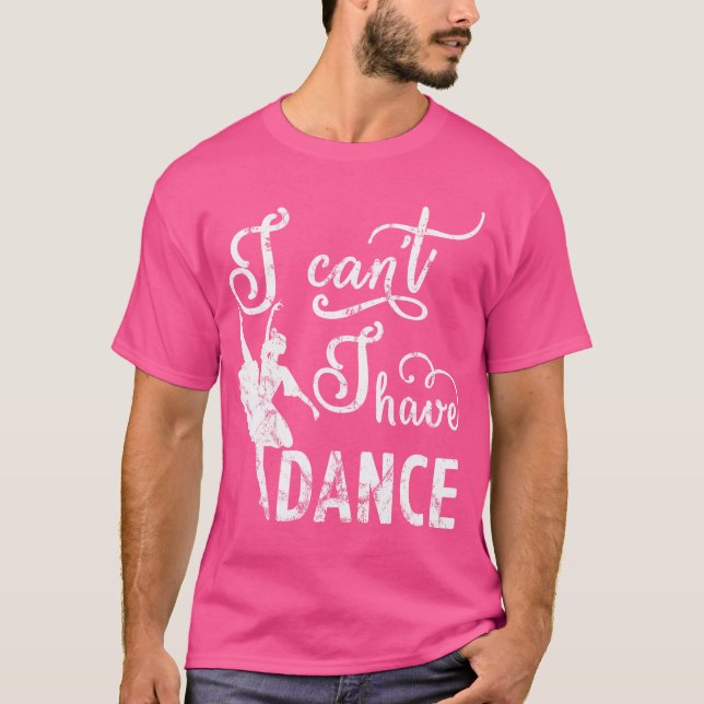 Camiseta Sorry I Cant I Have Dance (Anverso)