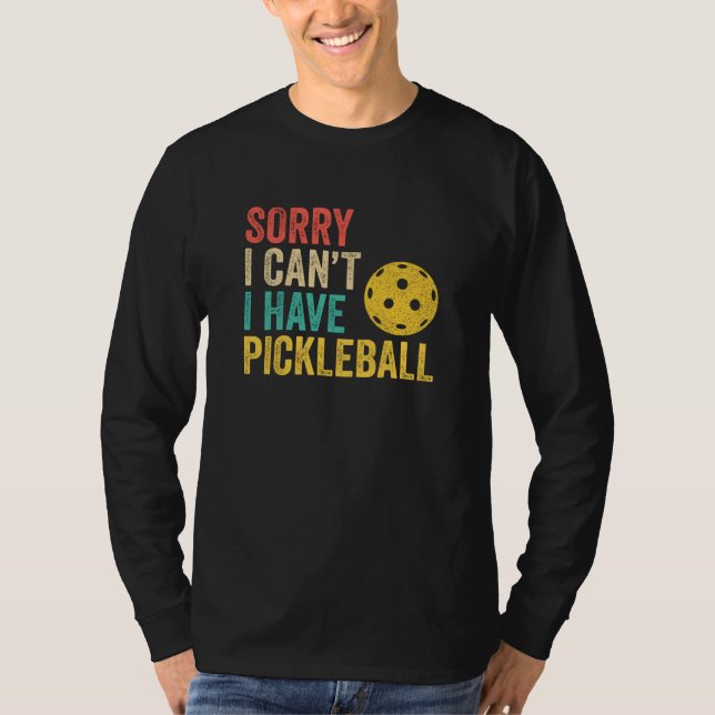 Camiseta Sorry I Can't I Have Pickleball (Anverso)