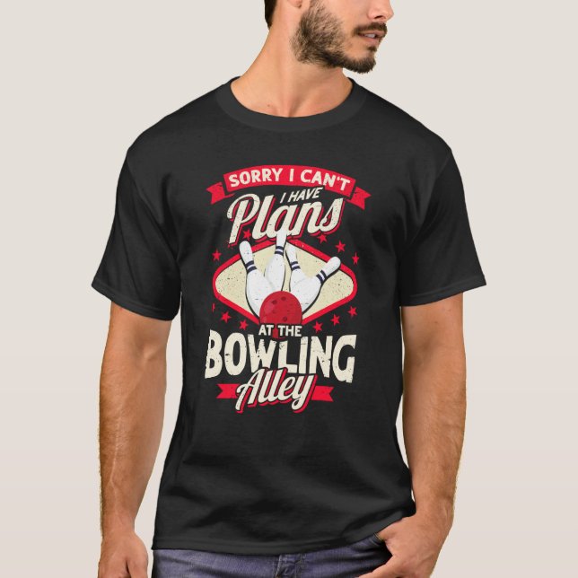 Camiseta Sorry I Can't I have Plans at the Bowling Alley Bo (Anverso)