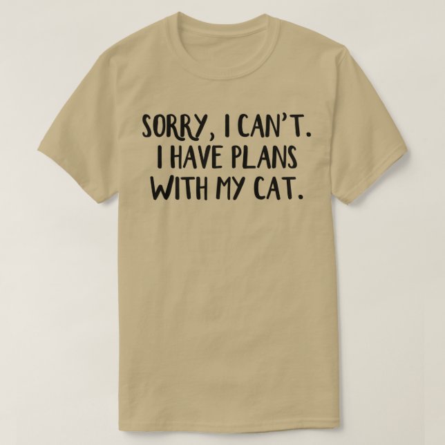 Camiseta Sorry I Can't I Have Plans With My Cat  (Diseño del anverso)