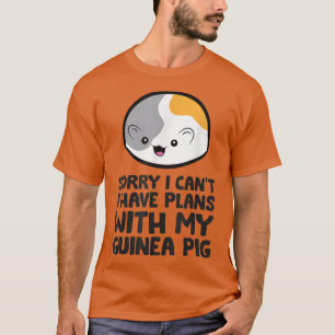 Camiseta Sorry I Can't I Have Plans With My Guinea Pig