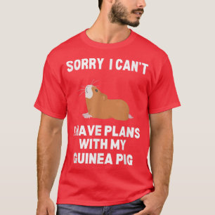 Camiseta Sorry I Can't I Have Plans With My Guinea Pig144