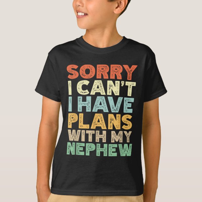 Camiseta Sorry I Can't I Have Plans With My Nephew  (Anverso)