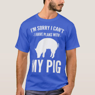 Camiseta Sorry I Cant I Have Plans With My Pig - Farmer 531