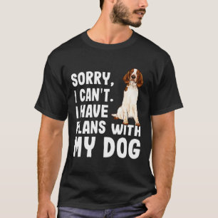 Camiseta Sorry I Cant I Have Plans With My Welsh Springer S