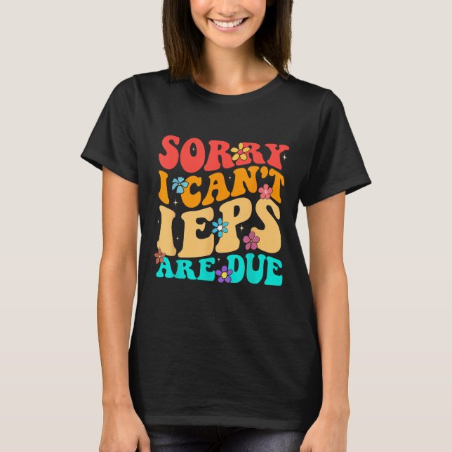 Camiseta Sorry I Can't Ieps Are Due Cute Elementary Teacher (Anverso)