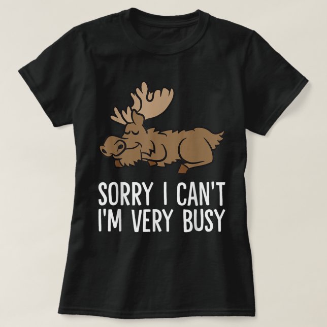 Camiseta Sorry I Can't I'm Very Busy Cute Sleeping Moose (Diseño del anverso)