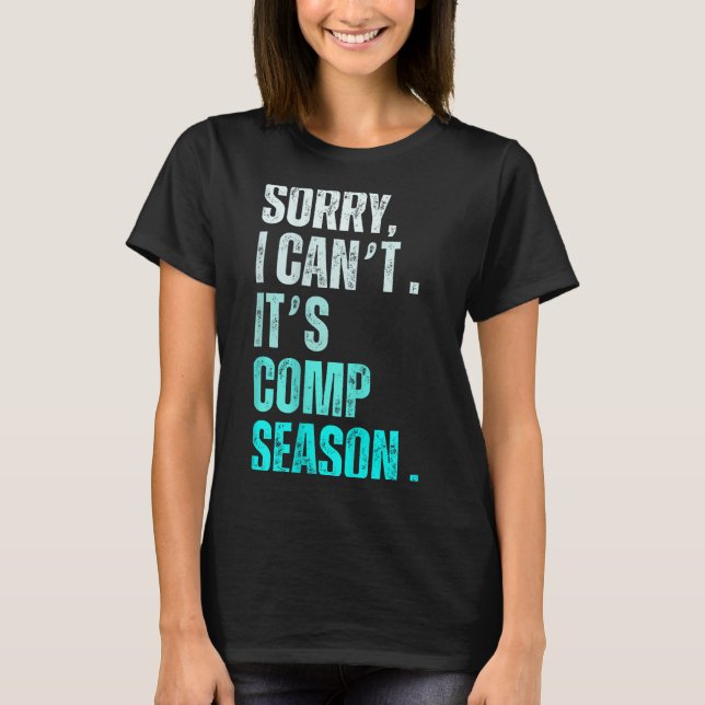 Camiseta Sorry I Can't It's Comp Season Funny Dance Coach M (Anverso)