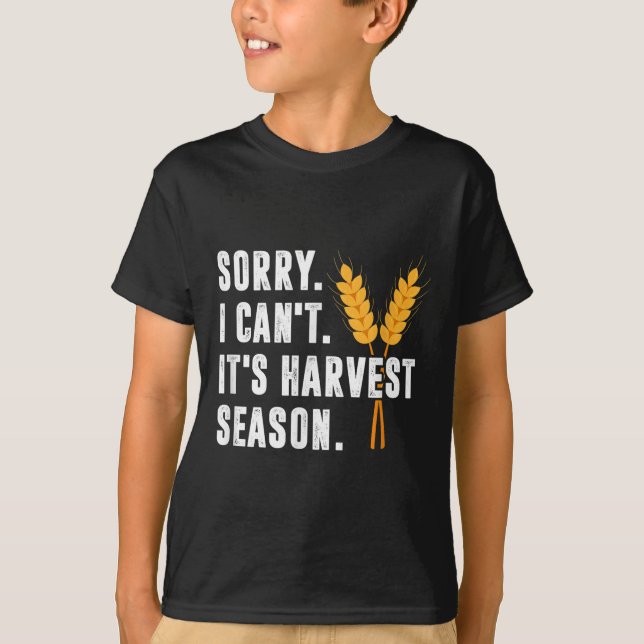 Camiseta Sorry I Can't It's Harvest Season - Wheat Farmer  (Anverso)