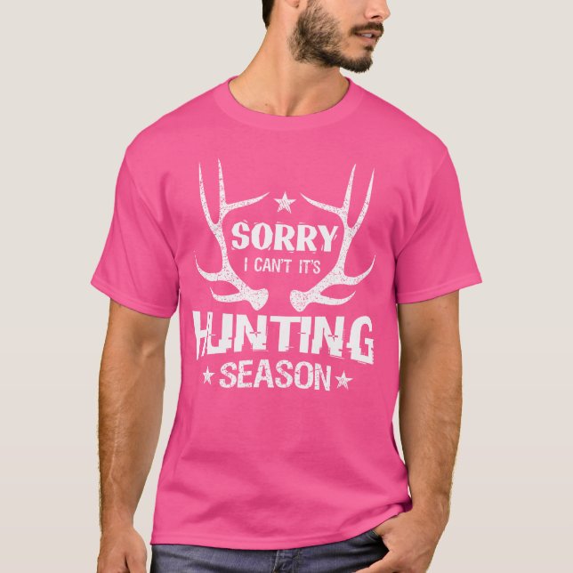 Camiseta Sorry I Can'T It'S Hunting Season Humor Deer Hunti (Anverso)