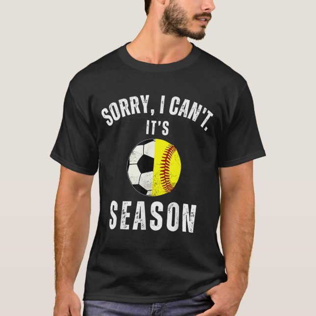 Camiseta Sorry I Can't It's Soccer And Softball Season Mom  (Anverso)