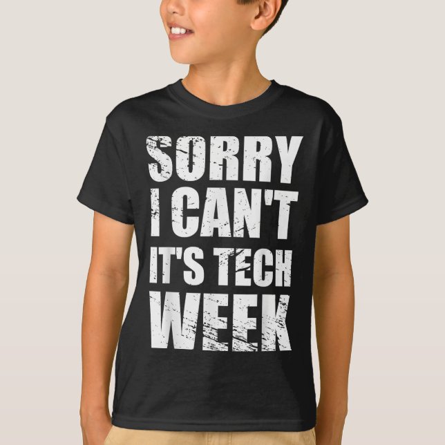 Camiseta Sorry I Can't It's Tech Week Theatre Gift  (Anverso)