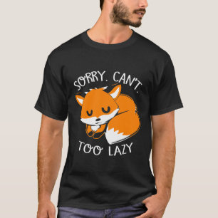 Camiseta Sorry I Cant Too Lazy Fox