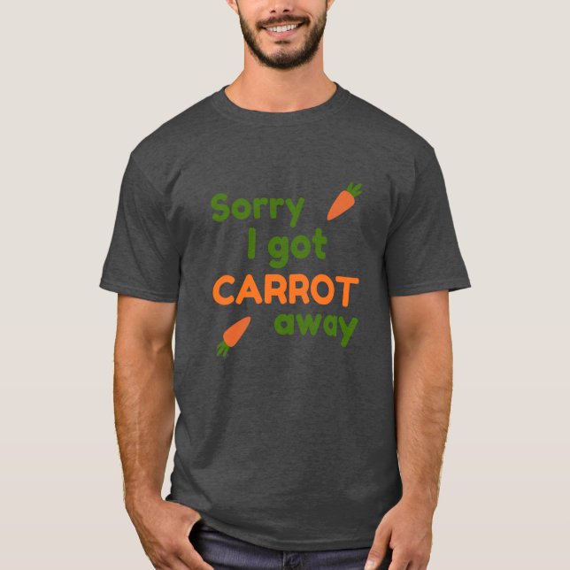 Camiseta Sorry I Got Carrot Away (Anverso)