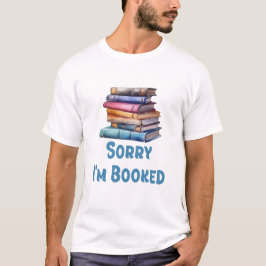 Camiseta Sorry I’m Booked - Bookworm Humor