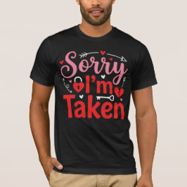 Camiseta Sorry I’m Taken Funny Valentine Relationship Desig
