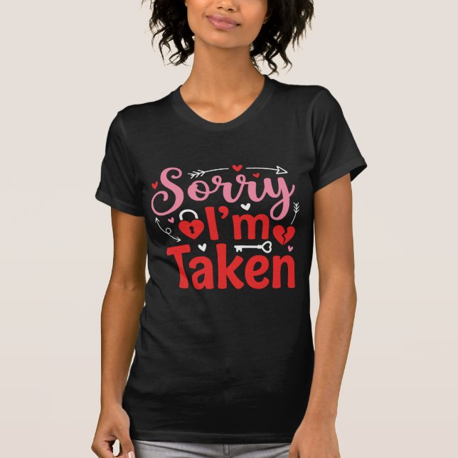 Camiseta Sorry I’m Taken Funny Valentine Relationship Desig (Anverso)
