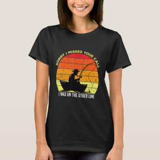 Camiseta Sorry I Missed Your Call Fishing Fisher 11