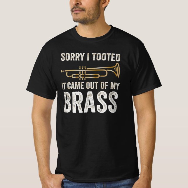 Camiseta sorry i tooted it came out of my brass (Anverso)
