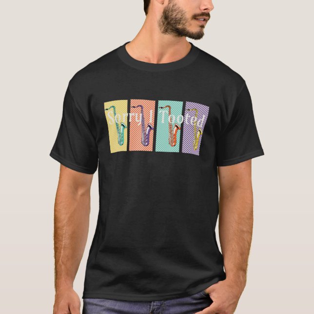 Camiseta Sorry I Tooted Jazz Saxophonist Player Music Lover (Anverso)
