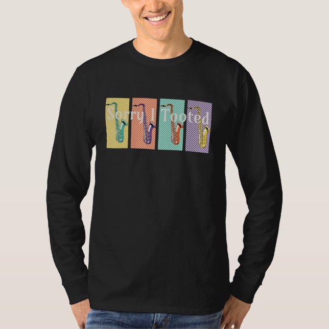 Camiseta Sorry I Tooted Jazz Saxophonist Player Music Lover (Anverso)