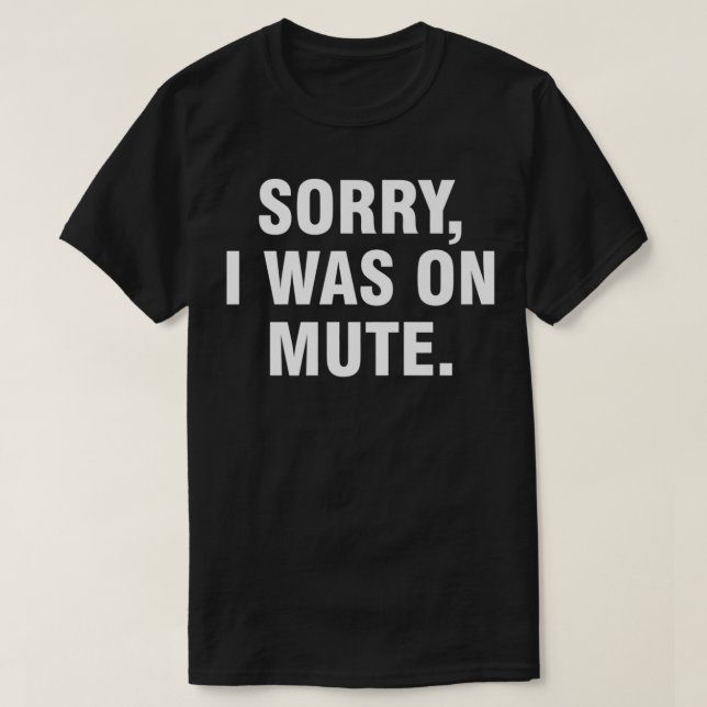 Camiseta Sorry I Was On Mute Premium  (Diseño del anverso)