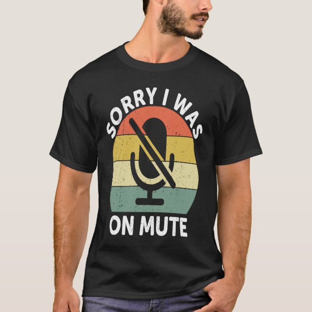 Camiseta Sorry I Was On Mute  Work From Home (Anverso)