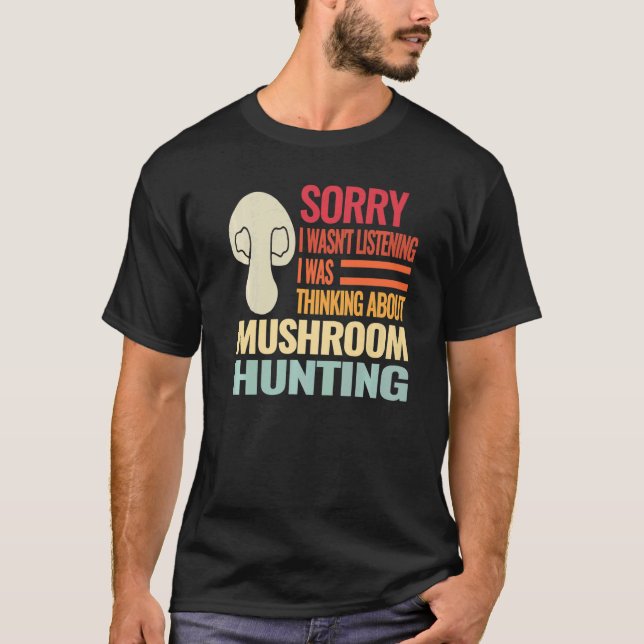 Camiseta Sorry I wasn't Retro fungi mushroom mushroom hunti (Anverso)