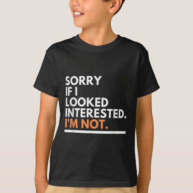 Camiseta Sorry If I Look Interested. I'm Not Sarcasm  (Anverso)
