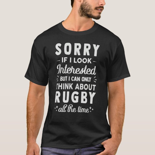 Camiseta Sorry If I Look Interested   Think About Rugby   S (Anverso)