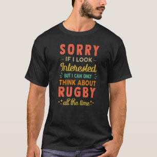 Camiseta Sorry If I Look Interested  Think About Rugby  Sar