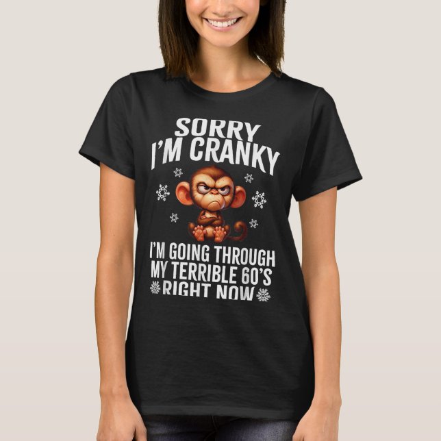 Camiseta Sorry I'm Cranky I'm Going Through My Terrible 60' (Anverso)
