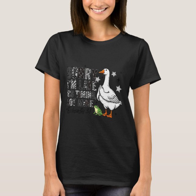 Camiseta Sorry I'm Late His-timing Not Mine Praying Goose C (Anverso)