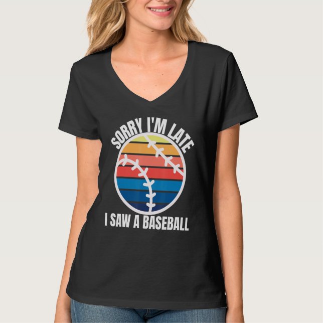 Camiseta Sorry Im Late I Saw a Baseball (Anverso)