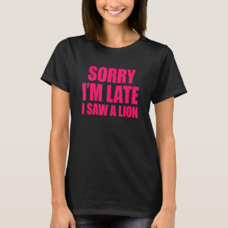 Camiseta Sorry I'm Late I Saw A Lion