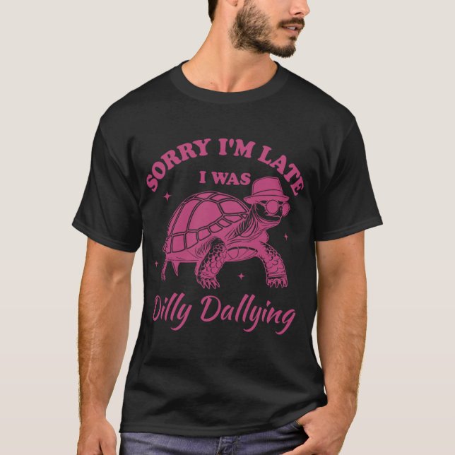 Camiseta Sorry Im Late I Was Dilly Dallying boy (Anverso)