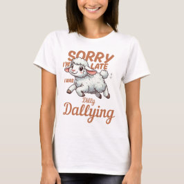 Camiseta Sorry I'm Late, I Was Dilly Dallying Lamb T-Shirt