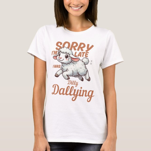 Camiseta Sorry I'm Late, I Was Dilly Dallying Lamb T-Shirt (Anverso)
